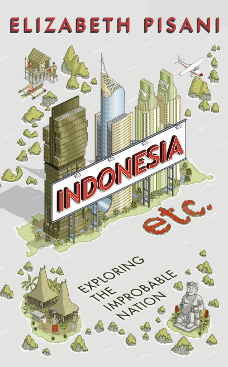 UK cover Indonesia Etc. - Exploring the Improbable Land by Elizabeth Pisani from Granta UK